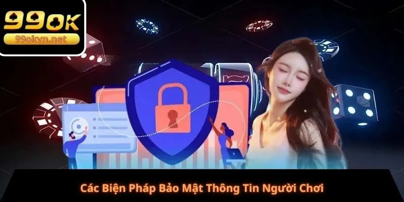 Các Biện Pháp Bảo Mật Thông Tin Người Chơi