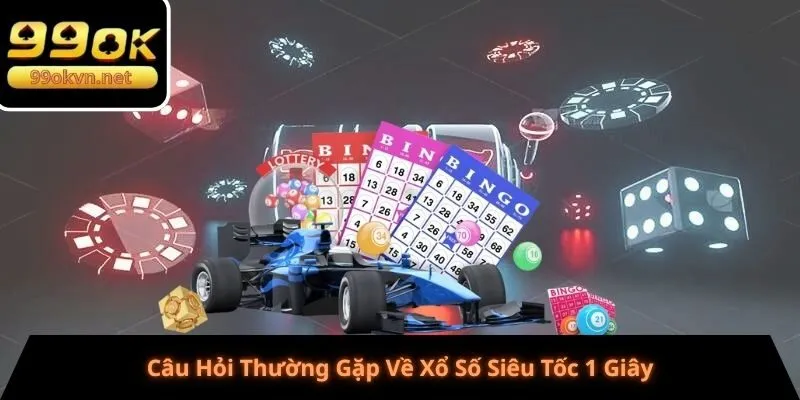 Câu Hỏi Thường Gặp Về Xổ Số Siêu Tốc 1 Giây