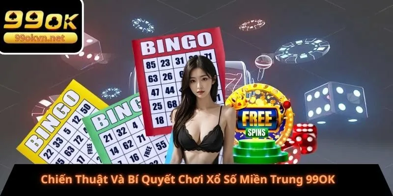 Chiến Thuật Và Bí Quyết Chơi Xổ Số Miền Trung 99OK Chiến Thuật Và Bí Quyết Chơi Xổ Số Miền Trung 99OK