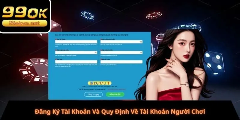 Đăng Ký Tài Khoản Và Quy Định Về Tài Khoản Người Chơi