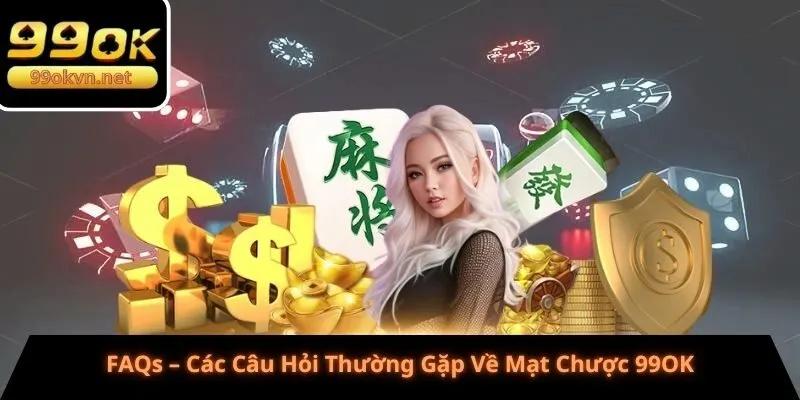 FAQs – Các Câu Hỏi Thường Gặp Về Mạt Chược 99OK