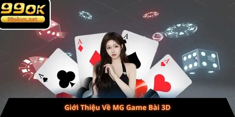 Giới Thiệu Về MG Game Bài 3D