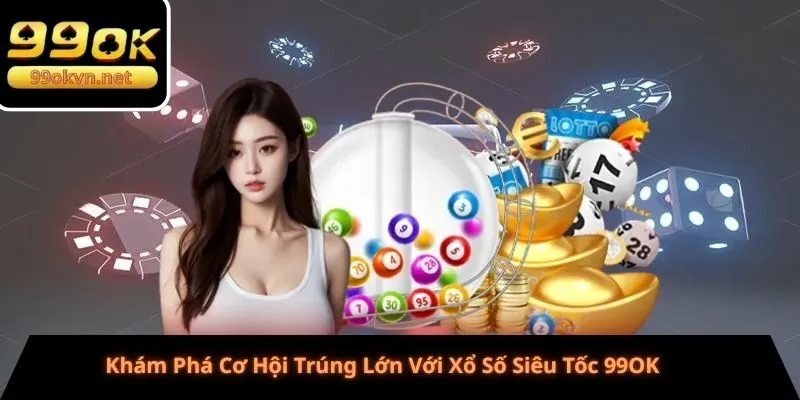 xổ số siêu tốc 99ok