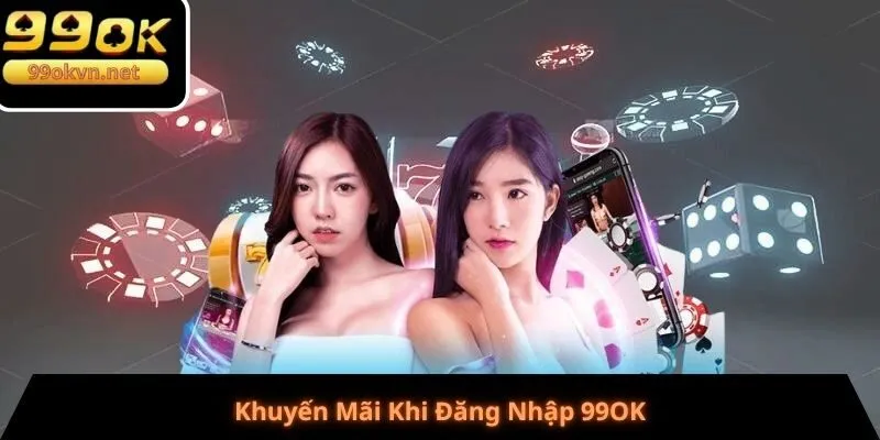 Khuyến Mãi Khi Đăng Nhập 99OK