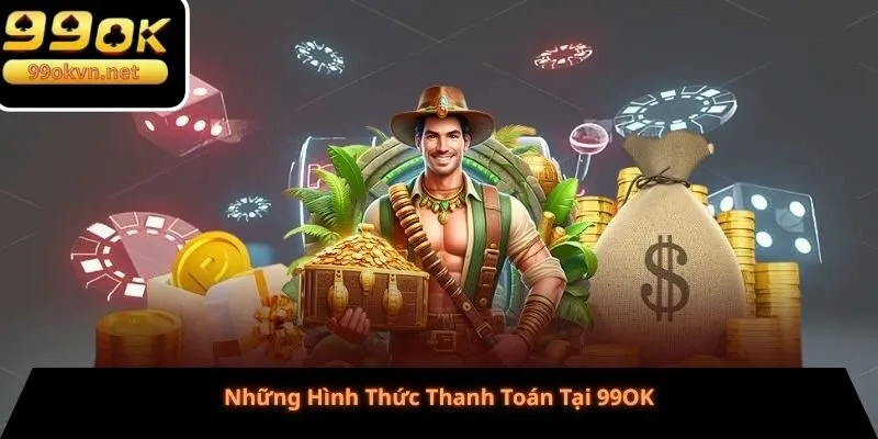 Những Hình Thức Thanh Toán Tại 99OK