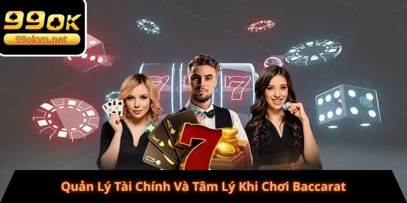 Quản Lý Tài Chính Và Tâm Lý Khi Chơi Baccarat Quản Lý Tài Chính Và Tâm Lý Khi Chơi Baccarat