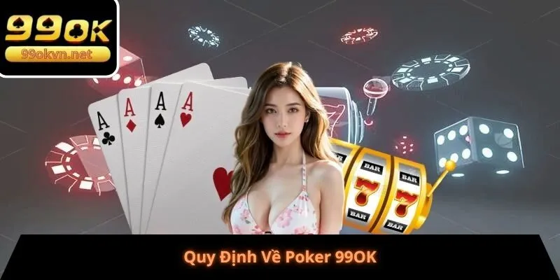 Quy Định Về Poker 99OK