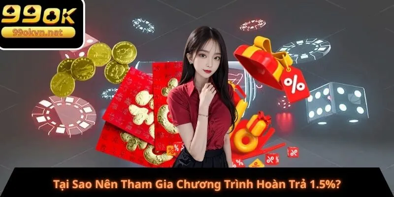 Tại Sao Nên Tham Gia Chương Trình Hoàn Trả 1.5%?